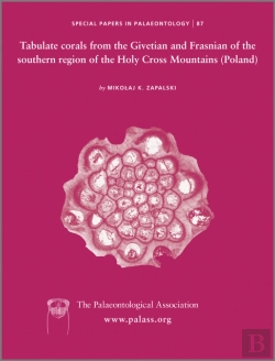 Bertrand.pt - Special Papers In Palaeontology, Tabulate Corals From The Givetian And Frasnian Of The Southern Region Of The Holy Cross Mountains (Poland)