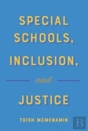 Special Schools, Inclusion, And Justice
