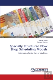 Specially Structured Flow Shop Scheduling Models