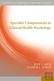 Specialty Competencies In Clinical Health Psychology