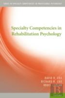 Specialty Competencies In Rehabilitation Psychology
