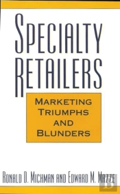 Specialty Retailers -- Marketing Triumphs And Blunders