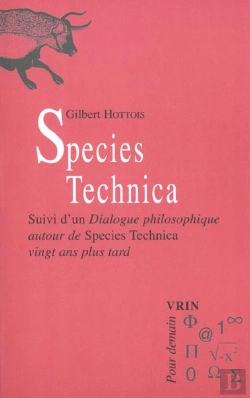 Bertrand.pt - Species Technica. : Suivi D'Un Dialogue Philosophique Autour De Species Technica Vingt Ans Plus Tard