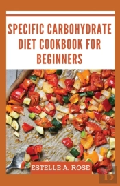 Specific Carbohydrate Diet Cookbook For Beginners