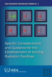 Specific Considerations And Guidance For The Establishment Of Ionizing Radiation Facilities