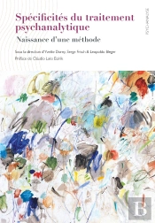 Spécificités Du Traitement Psychanalytique : Naissance D'Une Méthode