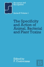 Specificity And Action Of Animal, Bacterial And Plant Toxins