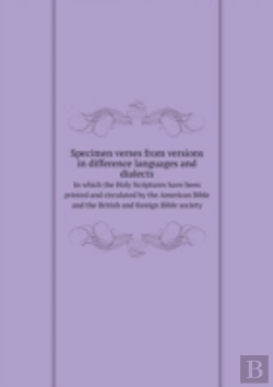 Bertrand.pt - Specimen Verses From Versions In Difference Languages And Dialects In Which The Holy Scriptures Have Been Printed And Circulated By The American Bible And The British And Foreign Bible Society