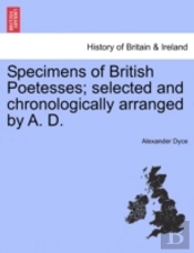 Specimens Of British Poetesses; Selected And Chronologically Arranged By A. D.