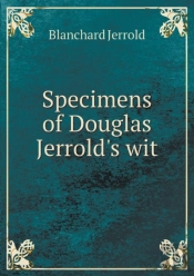 Specimens Of Douglas Jerrold'S Wit