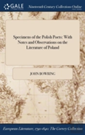 Specimens Of The Polish Poets: With Notes And Observations On The Literature Of Poland