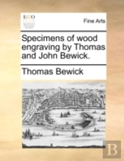 Specimens Of Wood Engraving By Thomas And John Bewick.