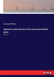 Specimens With Memoirs Of The Less-Known British Poets