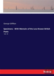 Specimens - With Memoirs Of The Less-Known British Poets