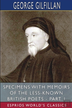 Bertrand.pt - Specimens With Memoirs Of The Less-Known British Poets - Part 1 (Esprios Classics)