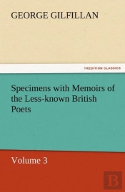 Specimens With Memoirs Of The Less-Known British Poets, Volume 3
