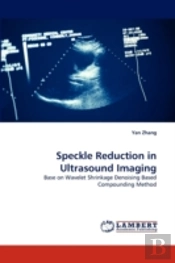 Speckle Reduction In Ultrasound Imaging