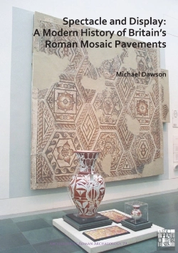 Bertrand.pt - Spectacle And Display: A Modern History Of Britainâ€™S Roman Mosaic Pavements
