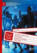 Spectacle, Fashion And The Dancing Experience In Britain, 1960-1990