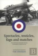 Spectacles, Testicles, Fags And Matches