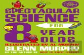 Spectacular Science For 8 Year Olds