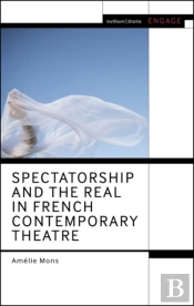 Spectatorship And The Real In French Contemporary Theatre