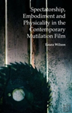 Bertrand.pt - Spectatorship, Embodiment And Physicality In The Contemporary Mutilation Film