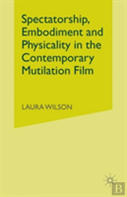 Bertrand.pt - Spectatorship, Embodiment And Physicality In The Contemporary Mutilation Film
