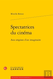 Spectatrices Du Cinéma : Aux Origines D'Un Imaginaire