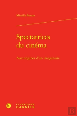 Bertrand.pt - Spectatrices Du Cinéma : Aux Origines D'Un Imaginaire
