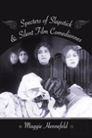 Specters Of Slapstick And Silent Film Comediennes