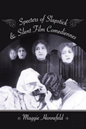 Specters Of Slapstick And Silent Film Comediennes