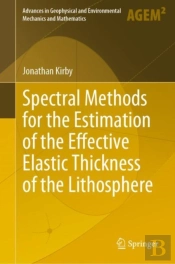 Spectral Methods For The Estimation Of The Effective Elastic Thickness Of The Lithosphere