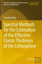 Spectral Methods For The Estimation Of The Effective Elastic Thickness Of The Lithosphere