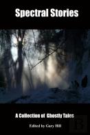 Spectral Stories: A Collection Of Ghost Tales