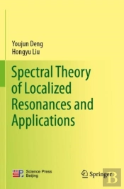 Spectral Theory Of Localized Resonances And Applications