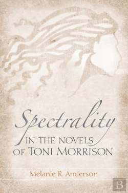 Bertrand.pt - Spectrality In The Novels Of Toni Morrison