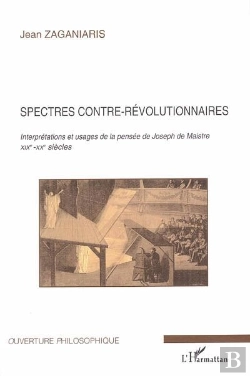 Bertrand.pt - Spectres Contre-Révolutionnaires ; Interprétations Et Usages De La Pensée De Joseph De Maistre Xixe-Xx Siècles