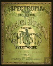Spectropia, Or Surprising Spectral Illusions Showing Ghosts Everywhere