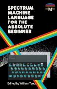 Spectrum Machine Language For The Absolute Beginner