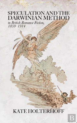 Bertrand.pt - Speculation And The Darwinian Method In British Romance Fiction, 1859-1914