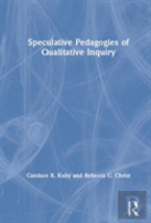Speculative Pedagogies Of Qualitative Inquiry