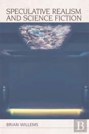Speculative Realism And Science Fiction