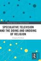 Speculative Television And The Doing And Undoing Of Religion