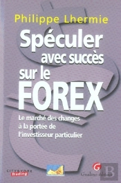 Spéculer Avec Succès Sur Le Forex