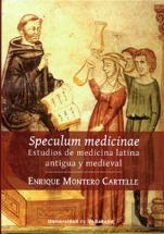 Speculum Medicinae. Estudios De Medicina Latina Antigua Y Medieval