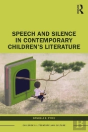 Speech And Silence In Contemporary Childrenâ€™S Literature