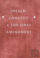 Speech, Conduct, And The First Amendment