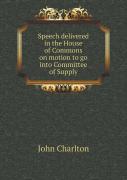 Speech Delivered In The House Of Commons On Motion To Go Into Committee Of Supply