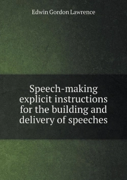 Bertrand.pt - Speech-Making Explicit Instructions For The Building And Delivery Of Speeches